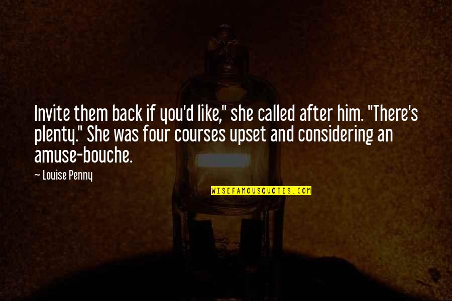 She Like Him Quotes By Louise Penny: Invite them back if you'd like," she called