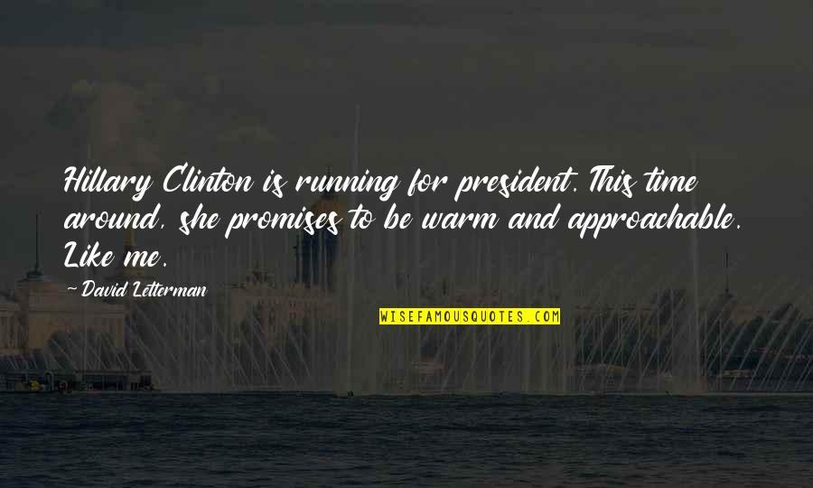 She Like Me Quotes By David Letterman: Hillary Clinton is running for president. This time