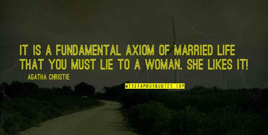 She Likes Quotes By Agatha Christie: It is a fundamental axiom of married life