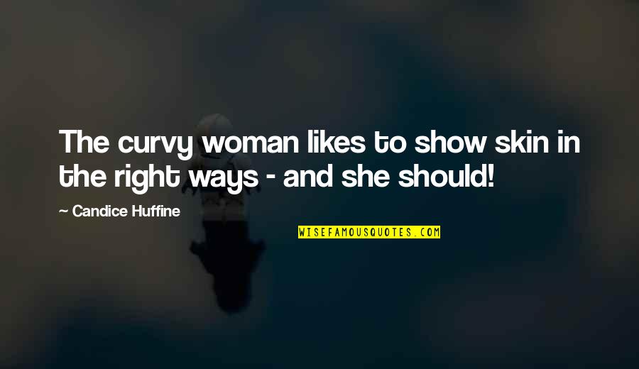 She Likes Quotes By Candice Huffine: The curvy woman likes to show skin in