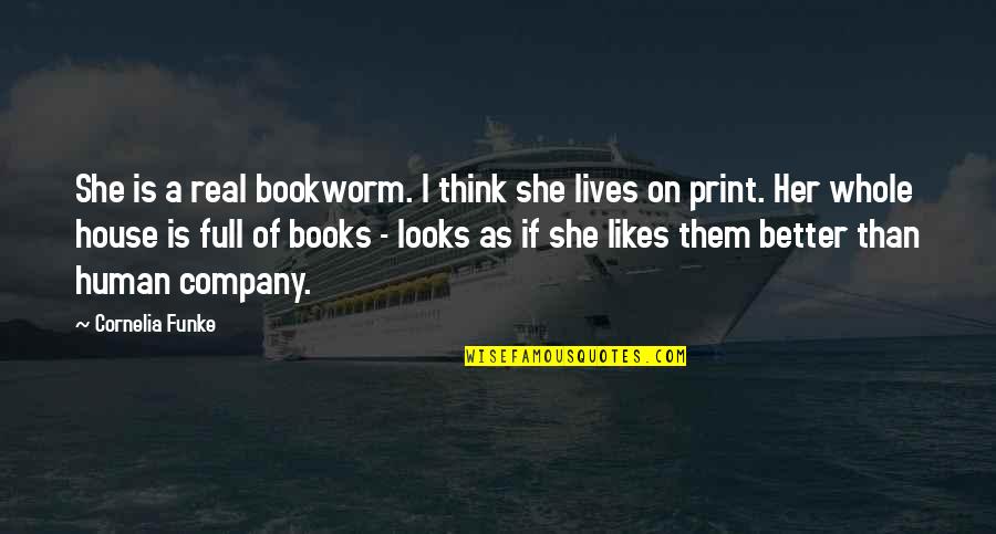 She Likes Quotes By Cornelia Funke: She is a real bookworm. I think she
