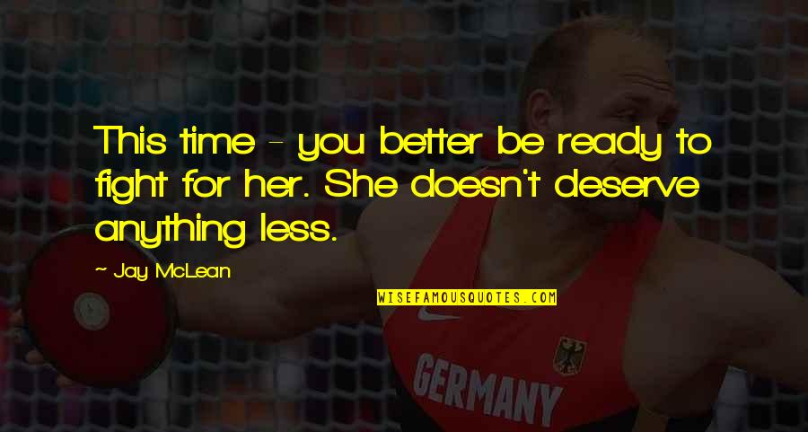 She Likes Someone Else Quotes By Jay McLean: This time - you better be ready to