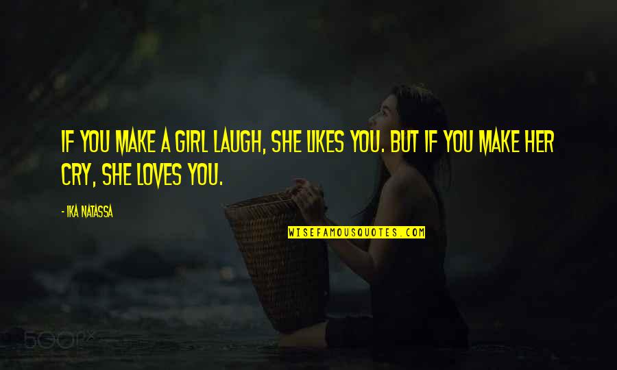 She Likes You Quotes By Ika Natassa: If you make a girl laugh, she likes