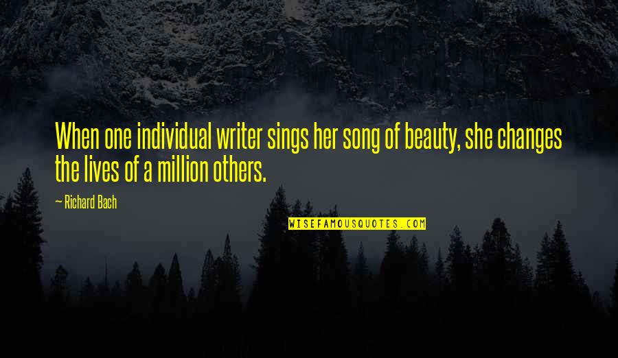 She Lives Quotes By Richard Bach: When one individual writer sings her song of She Lives Quotes By Richard Bach: When one individual writer sings her song of
