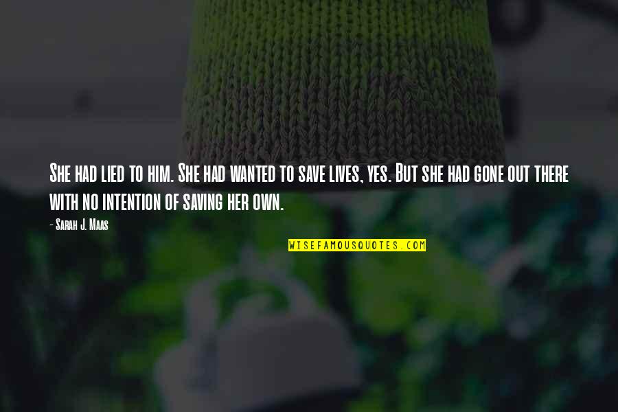 She Lives Quotes By Sarah J. Maas: She had lied to him. She had wanted She Lives Quotes By Sarah J. Maas: She had lied to him. She had wanted