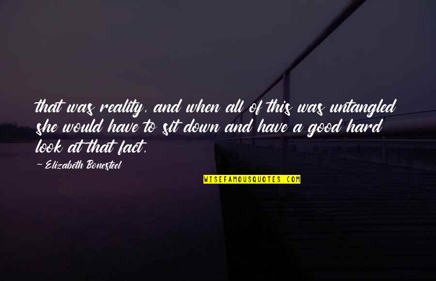 She Look Good Quotes By Elizabeth Bonesteel: that was reality, and when all of this She Look Good Quotes By Elizabeth Bonesteel: that was reality, and when all of this