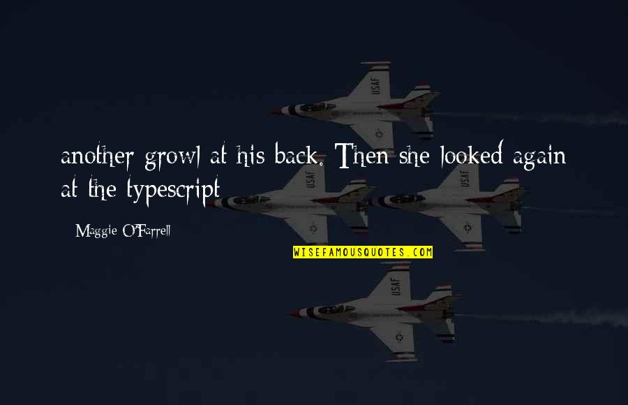 She Looked Back Quotes By Maggie O'Farrell: another growl at his back. Then she looked She Looked Back Quotes By Maggie O'Farrell: another growl at his back. Then she looked
