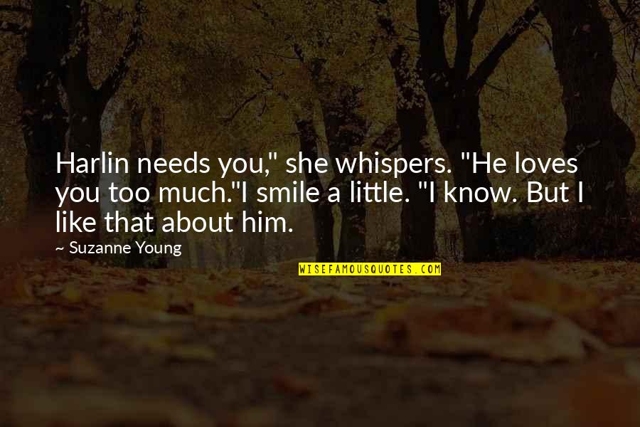 She Loves Him Like Quotes By Suzanne Young: Harlin needs you," she whispers. "He loves you