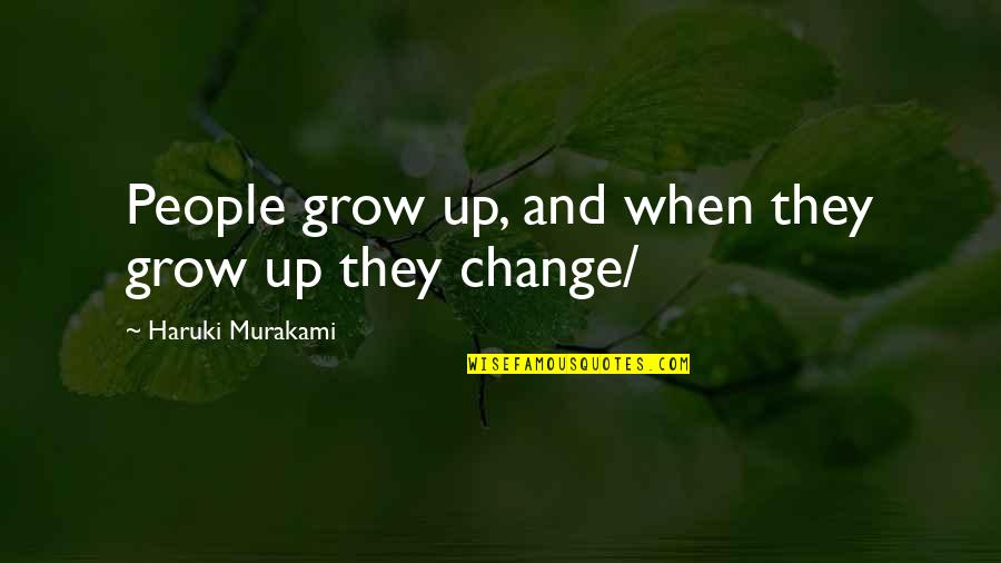 She Made A Mistake Quotes By Haruki Murakami: People grow up, and when they grow up