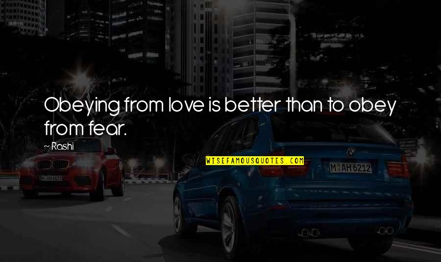 She Made A Mistake Quotes By Rashi: Obeying from love is better than to obey