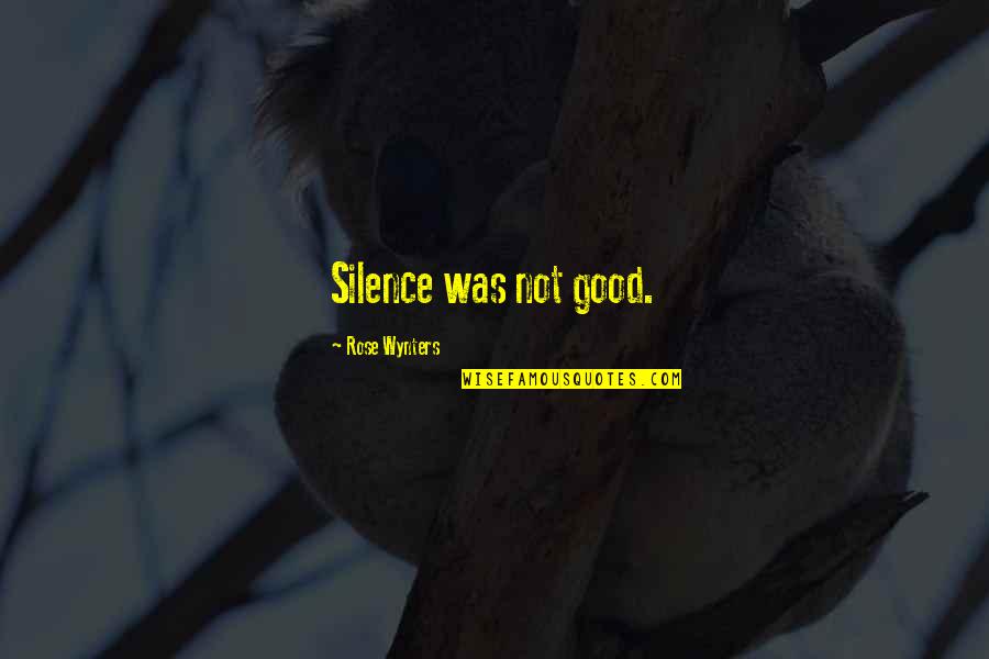 She Made A Mistake Quotes By Rose Wynters: Silence was not good.