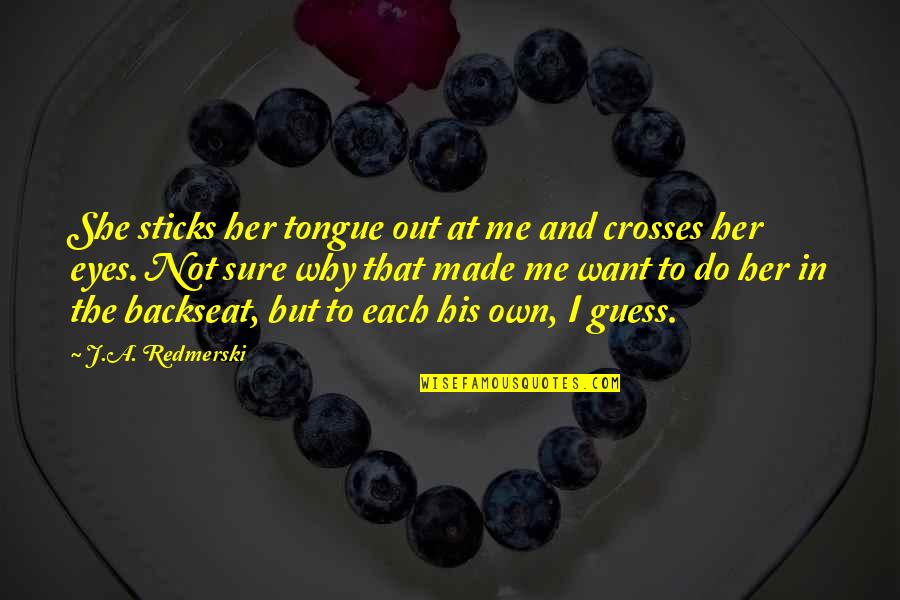 She Made Me Quotes By J.A. Redmerski: She sticks her tongue out at me and She Made Me Quotes By J.A. Redmerski: She sticks her tongue out at me and