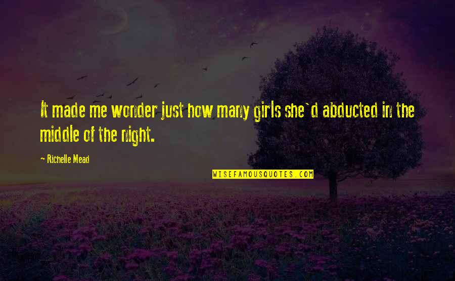 She Made Me Quotes By Richelle Mead: It made me wonder just how many girls