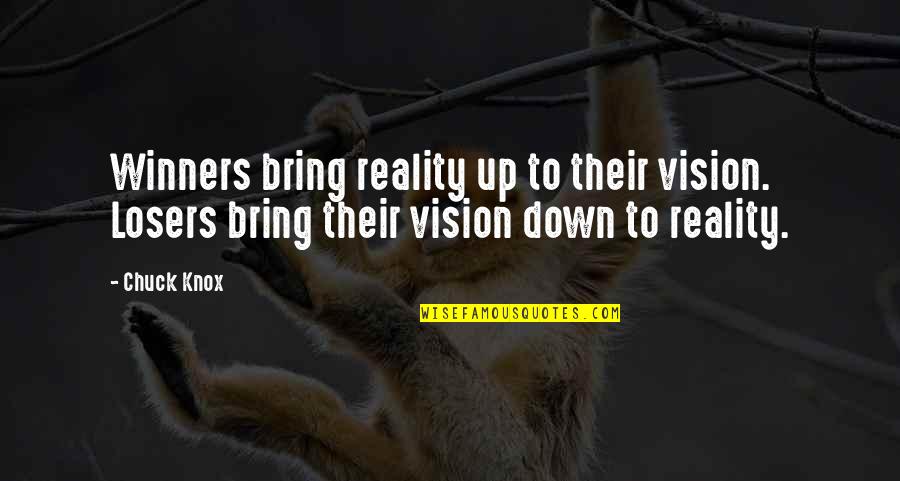 She Made Me Wear These Quotes By Chuck Knox: Winners bring reality up to their vision. Losers