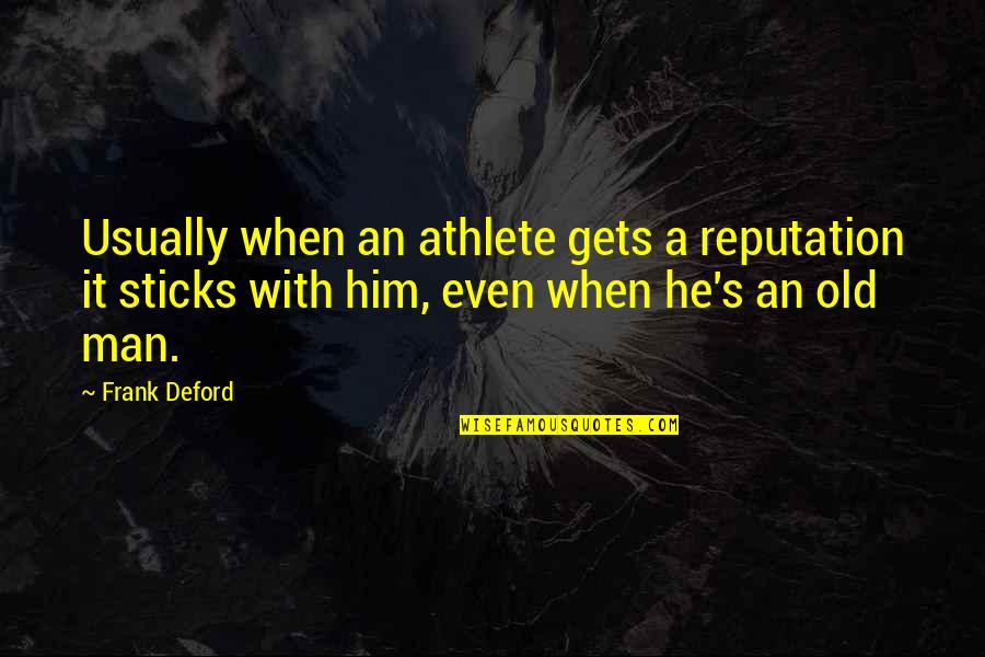 She Misses Me Quotes By Frank Deford: Usually when an athlete gets a reputation it