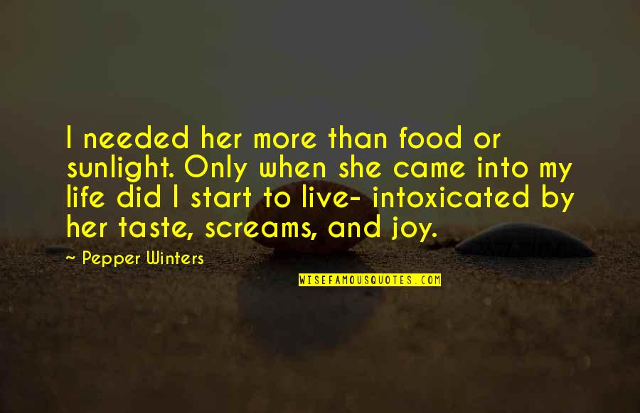 She Needed You Quotes By Pepper Winters: I needed her more than food or sunlight.