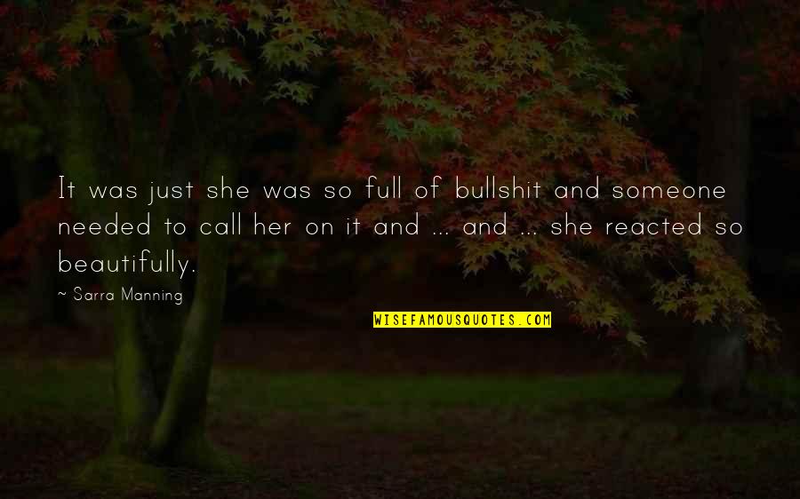 She Needed You Quotes By Sarra Manning: It was just she was so full of
