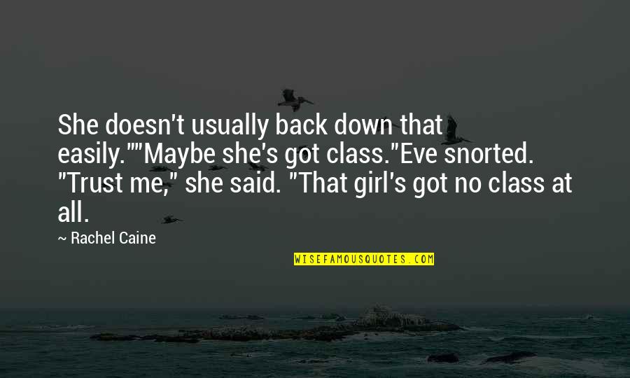 She Not Trust Me Quotes By Rachel Caine: She doesn't usually back down that easily.""Maybe she's