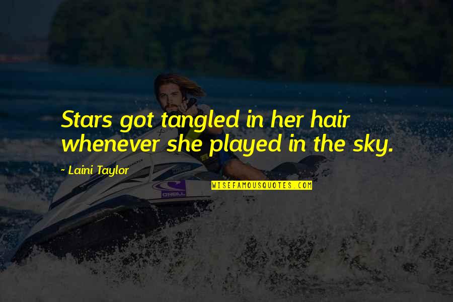 She Played You Quotes By Laini Taylor: Stars got tangled in her hair whenever she