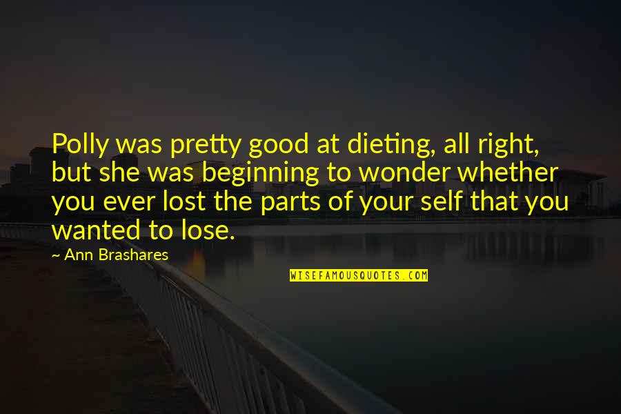 She Pretty Quotes By Ann Brashares: Polly was pretty good at dieting, all right, She Pretty Quotes By Ann Brashares: Polly was pretty good at dieting, all right,