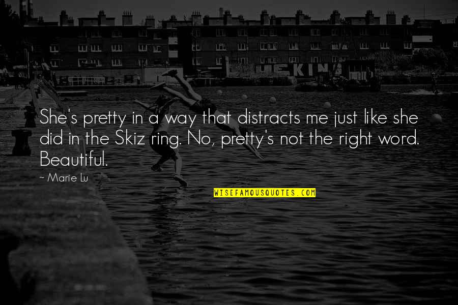 She Pretty Quotes By Marie Lu: She's pretty in a way that distracts me She Pretty Quotes By Marie Lu: She's pretty in a way that distracts me