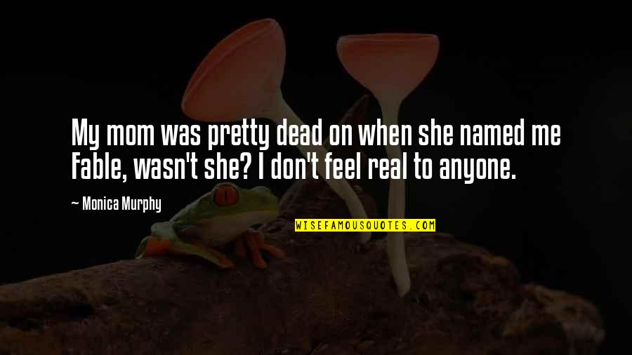She Pretty Quotes By Monica Murphy: My mom was pretty dead on when she She Pretty Quotes By Monica Murphy: My mom was pretty dead on when she