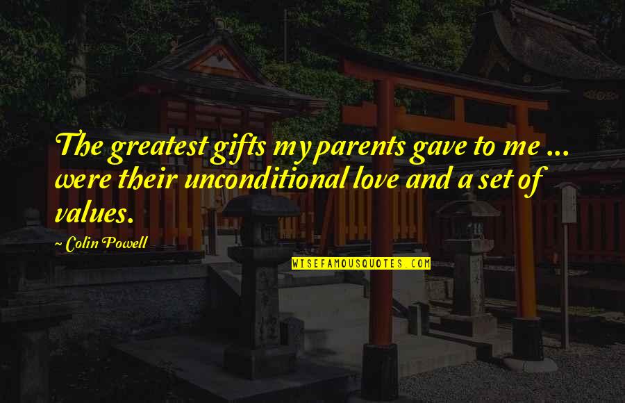 She Purrs Quotes By Colin Powell: The greatest gifts my parents gave to me