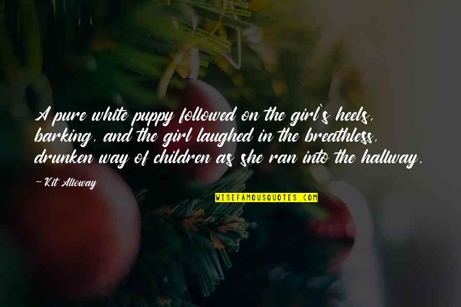 She Ran Quotes By Kit Alloway: A pure white puppy followed on the girl's