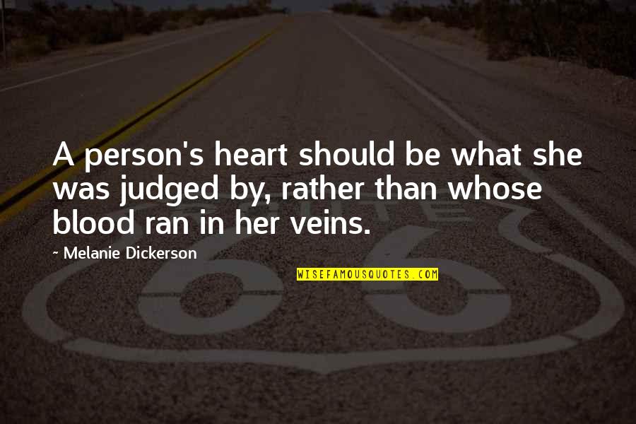 She Ran Quotes By Melanie Dickerson: A person's heart should be what she was