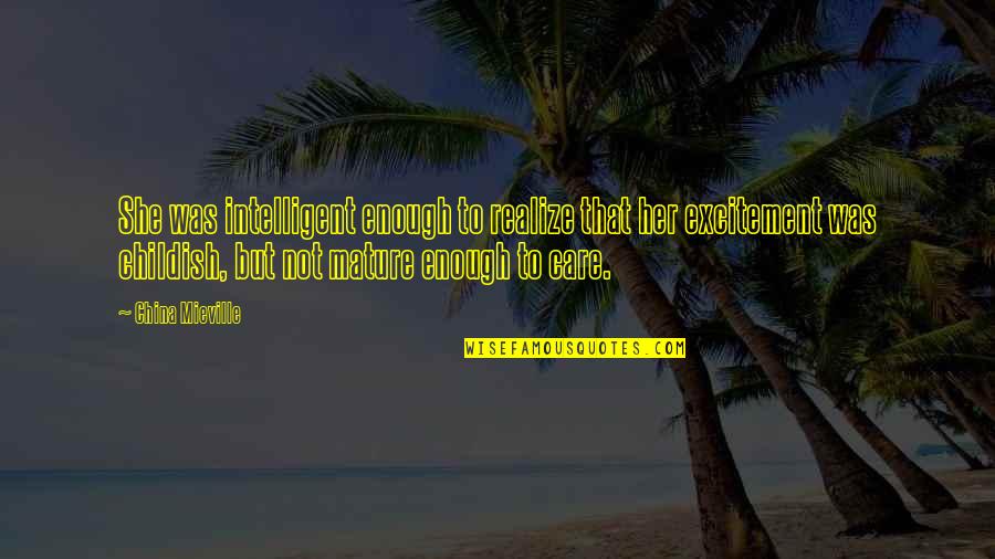 She Realize Quotes By China Mieville: She was intelligent enough to realize that her She Realize Quotes By China Mieville: She was intelligent enough to realize that her