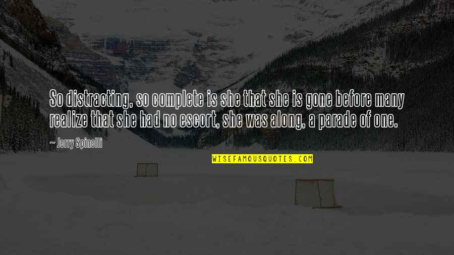 She Realize Quotes By Jerry Spinelli: So distracting, so complete is she that she She Realize Quotes By Jerry Spinelli: So distracting, so complete is she that she