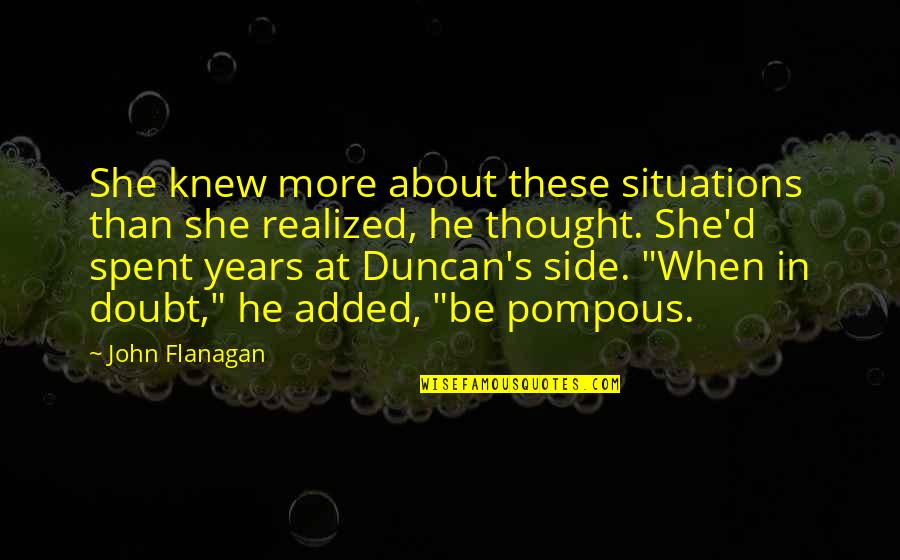 She Realized Quotes By John Flanagan: She knew more about these situations than she