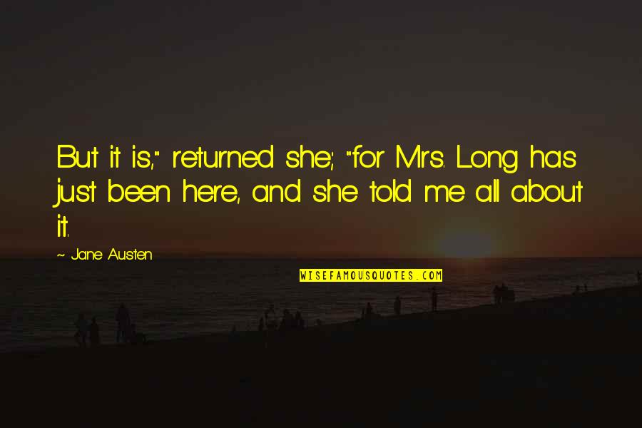 She Returned Quotes By Jane Austen: But it is," returned she; "for Mrs. Long