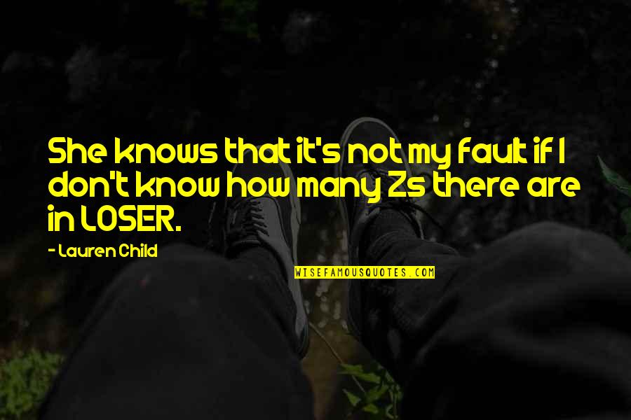She S Not There Quotes By Lauren Child: She knows that it's not my fault if