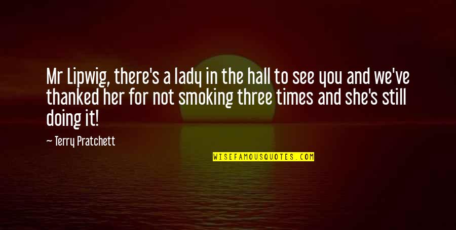 She S Not There Quotes By Terry Pratchett: Mr Lipwig, there's a lady in the hall