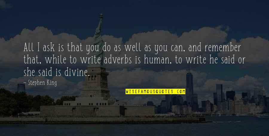 She Said And He Said Quotes By Stephen King: All I ask is that you do as