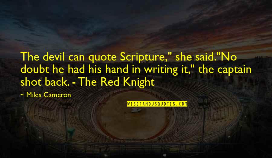 She Said He Said Quotes By Miles Cameron: The devil can quote Scripture," she said."No doubt