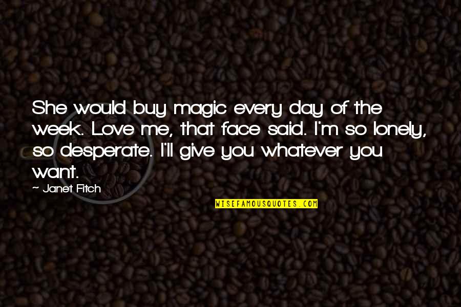 She Said She Would Quotes By Janet Fitch: She would buy magic every day of the She Said She Would Quotes By Janet Fitch: She would buy magic every day of the