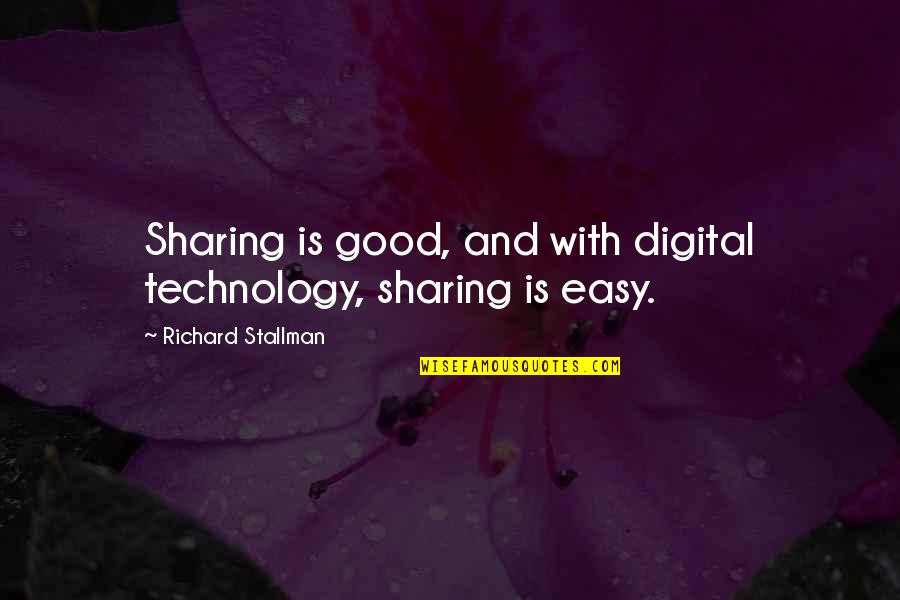 She Saved Herself Quotes By Richard Stallman: Sharing is good, and with digital technology, sharing She Saved Herself Quotes By Richard Stallman: Sharing is good, and with digital technology, sharing