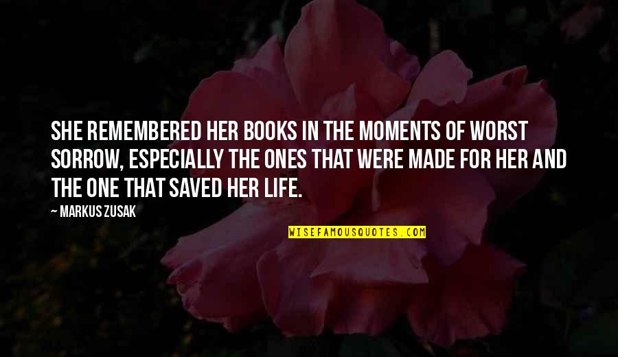 She Saved My Life Quotes By Markus Zusak: She remembered her books in the moments of