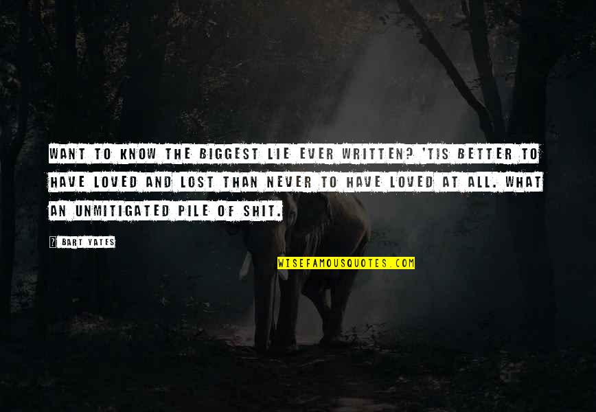 She Scares Me Quotes By Bart Yates: Want to know the biggest lie ever written? She Scares Me Quotes By Bart Yates: Want to know the biggest lie ever written?
