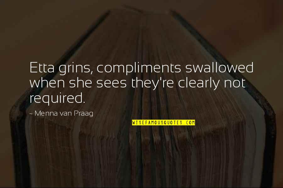 She Sees Quotes By Menna Van Praag: Etta grins, compliments swallowed when she sees they're