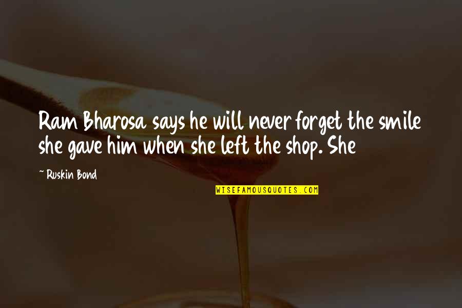 She Shop Quotes By Ruskin Bond: Ram Bharosa says he will never forget the