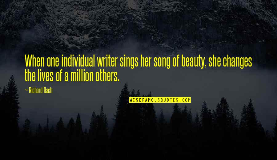 She Sings Quotes By Richard Bach: When one individual writer sings her song of