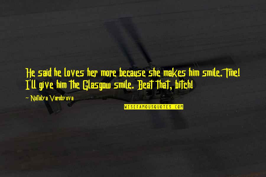 She Smile Because Quotes By Natalya Vorobyova: He said he loves her more because she She Smile Because Quotes By Natalya Vorobyova: He said he loves her more because she