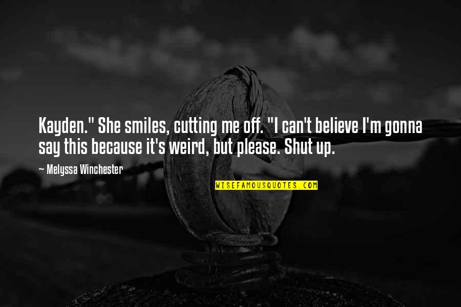 She Smiles But Quotes By Melyssa Winchester: Kayden." She smiles, cutting me off. "I can't