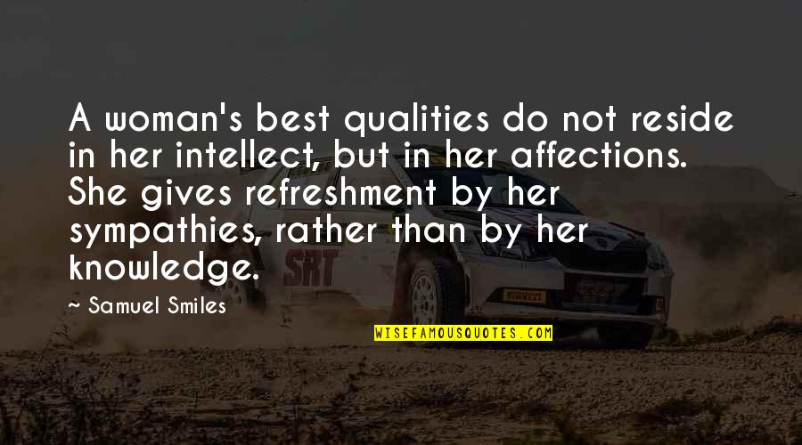 She Smiles But Quotes By Samuel Smiles: A woman's best qualities do not reside in