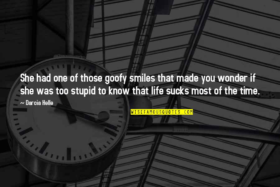 She Smiles Quotes By Darcia Helle: She had one of those goofy smiles that
