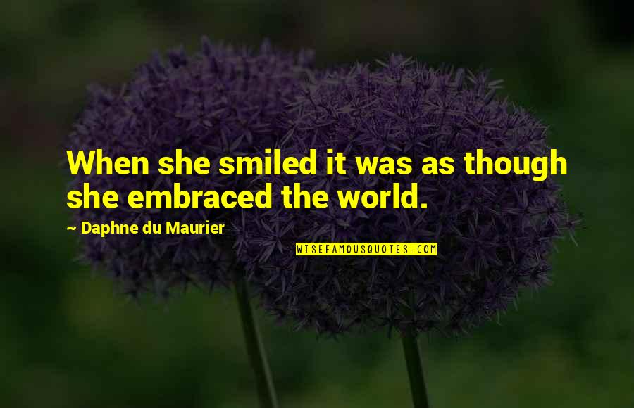 She Smiles Through The Pain Quotes By Daphne Du Maurier: When she smiled it was as though she