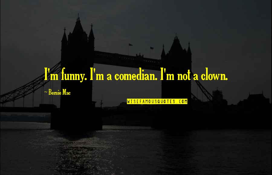 She Smokes Quotes By Bernie Mac: I'm funny. I'm a comedian. I'm not a She Smokes Quotes By Bernie Mac: I'm funny. I'm a comedian. I'm not a